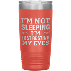 I’m Not Sleeping I’m Just Resting My Eyes Tumbler – Funny Dad Gift – 20oz Insulated Mug