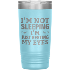 I’m Not Sleeping I’m Just Resting My Eyes Tumbler – Funny Dad Gift – 20oz Insulated Mug
