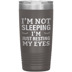 I’m Not Sleeping I’m Just Resting My Eyes Tumbler – Funny Dad Gift – 20oz Insulated Mug