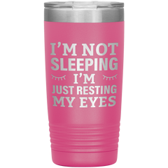 I’m Not Sleeping I’m Just Resting My Eyes Tumbler – Funny Dad Gift – 20oz Insulated Mug