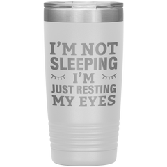 I’m Not Sleeping I’m Just Resting My Eyes Tumbler – Funny Dad Gift – 20oz Insulated Mug