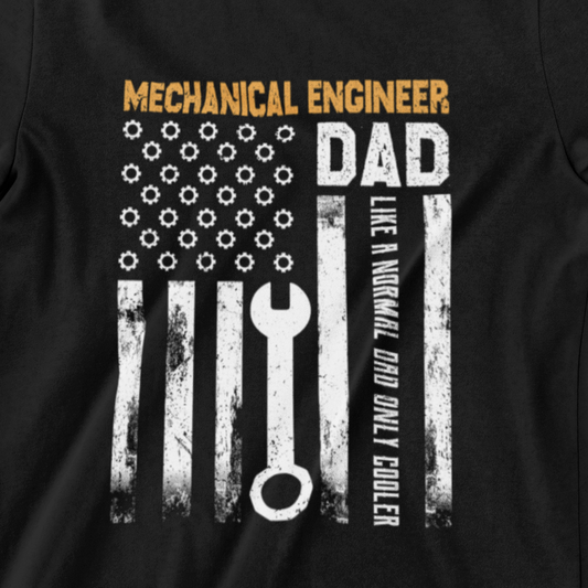Mechanical Engineer Dad T-shirt - Like a Normal Dad Only Cooler design Shirt