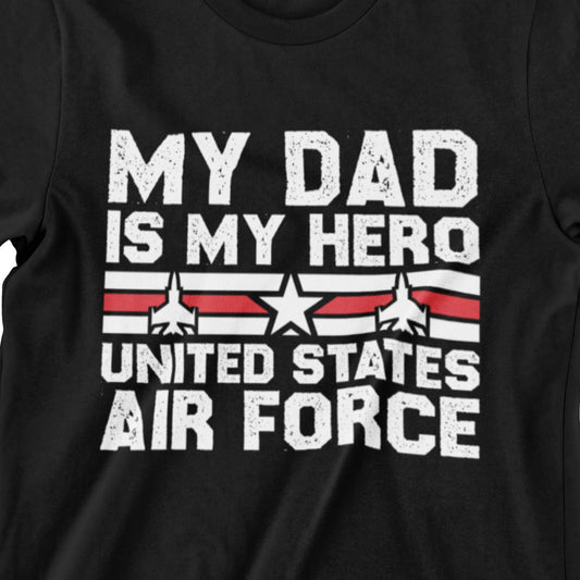 My Dad Is My Hero" United States Air Force T-shirt with fighter jets and stars