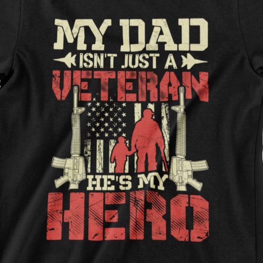 ‘My Dad Isn’t Just a Veteran He’s My Hero’ text, American flag, rifles, and silhouette of veteran dad with child