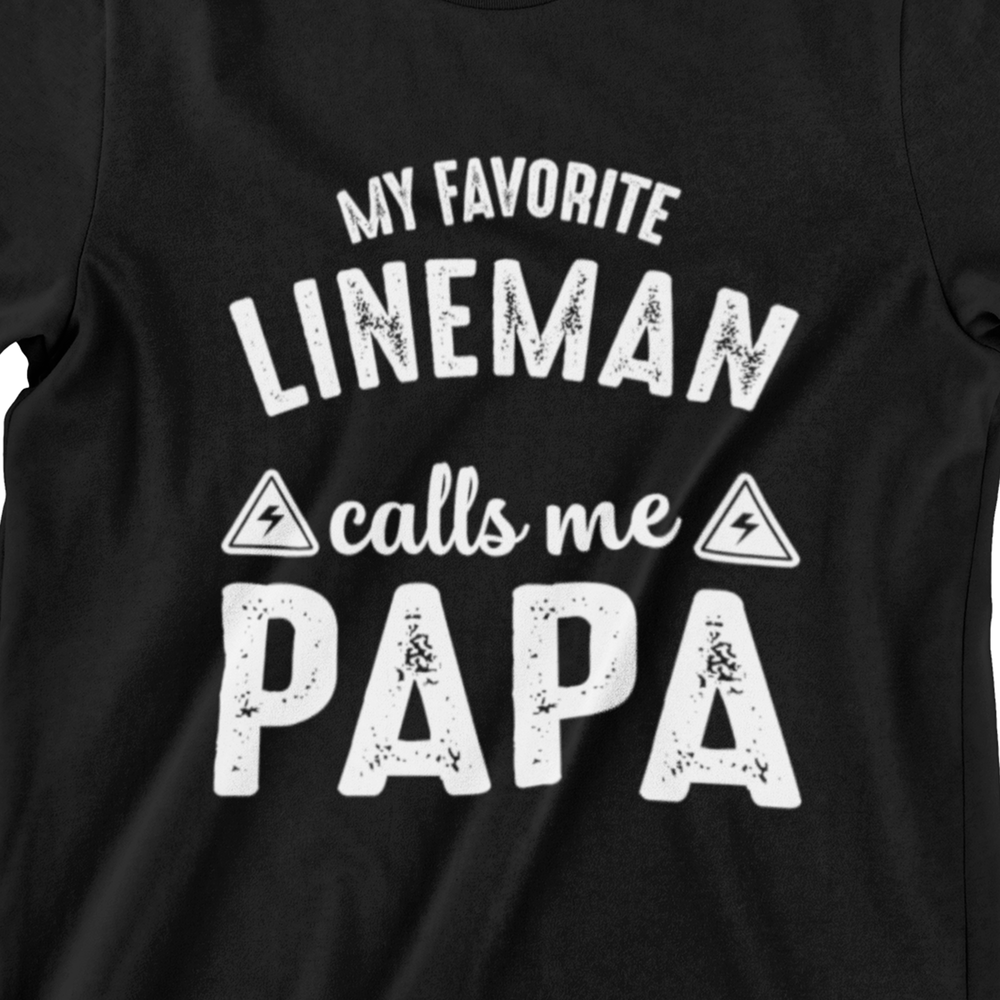 My Favorite Lineman Calls Me Papa Shirt – White Text T-Shirt