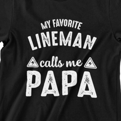 My Favorite Lineman Calls Me Papa Shirt – White Text T-Shirt