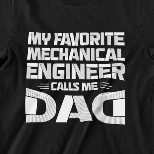 My Favorite Mechanical Engineer Calls Me Dad T-Shirt