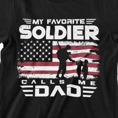 My Favorite Soldier Calls Me Dad T-Shirt - Military Fatherhood Design