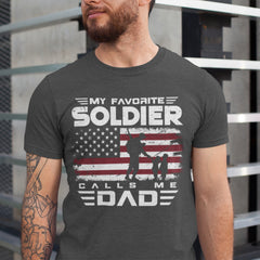 My Favorite Soldier Calls Me Dad T-Shirt - Military Fatherhood Design