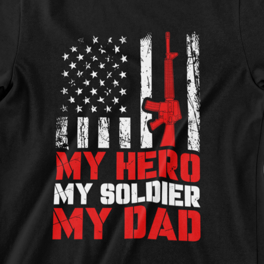 ‘My Hero, My Soldier, My Dad’ text and red rifle silhouette over a distressed American flag design