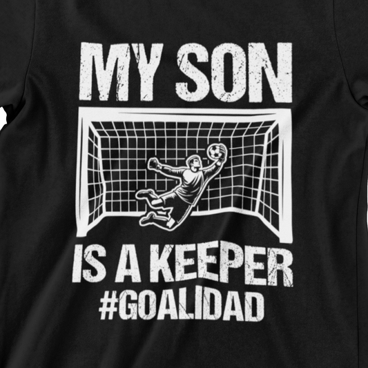 My Son Is a Keeper #Goalidad T-Shirt - Featuring Goalkeeper Design and Bold Text