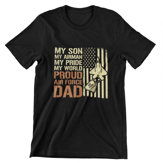 My Son, My Airman, My Pride, My World – Proud Air Force Dad T-Shirt