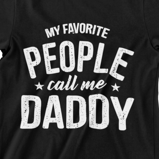  t-shirt with bold white text "My Favorite People Call Me Daddy" – perfect Father’s Day gift for dads