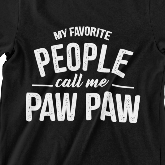 T-shirt with bold white text: "My Favorite People Call Me Paw Paw" – perfect grandpa gift