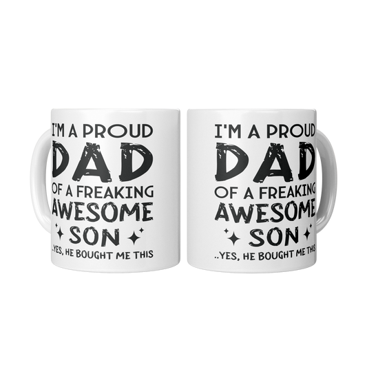 Proud Dad Mug - I'm a Proud Dad of a Freaking Awesome Son - 11oz Funny Ceramic Coffee Cup Gift