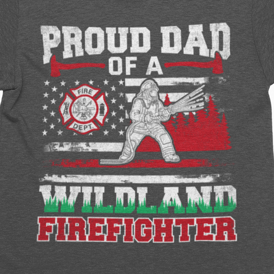 Proud Dad of a Wildland Firefighter t-shirt with American flag, fire dept emblem, and forest design