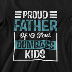 ‘Proud Father of a Few Dumbass Kids’ in white and teal distressed style