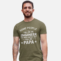 Some People Call Me Engineer The Most Important Call Me Papa T-shirt