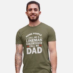Some People Call Me a Lineman, The Most Important Call Me Dad – Graphic Tee