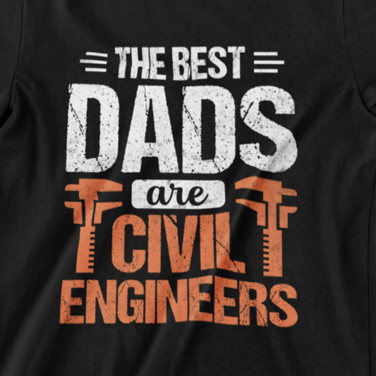 The Best Dads Are Civil Engineers T-Shirt