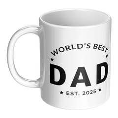 World's Best Dad Est. 2025 Mug - New Dad 11oz White Ceramic Coffee Cup Gift for Father's Day or Baby Shower