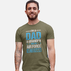 I’m a Dad, a Grandpa, and an Air Force Veteran T-Shirt – Proud Family & Military Legacy