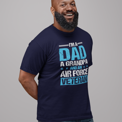 I’m a Dad, a Grandpa, and an Air Force Veteran T-Shirt – Proud Family & Military Legacy