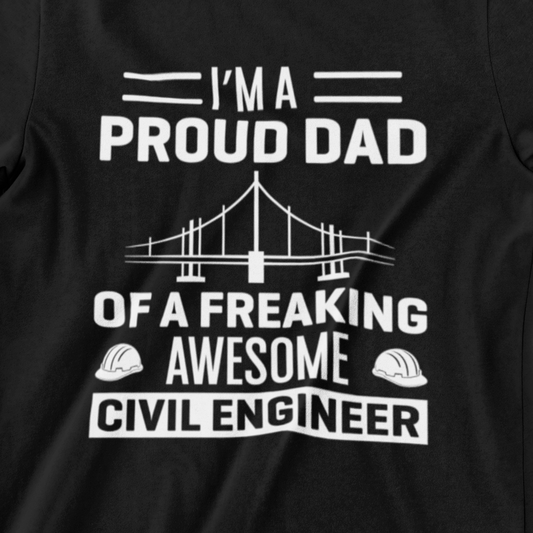 I’m A Proud Dad of A Freaking Awesome Civil Engineer T-Shirt