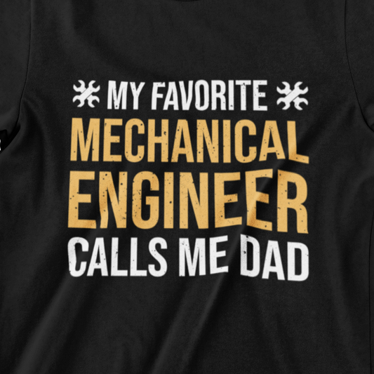 My Favorite Mechanical Engineer Calls Me Dad T-Shirt