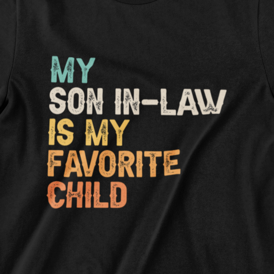 My Son-in-Law is My Favorite Child T-Shirt - Funny Family Tee