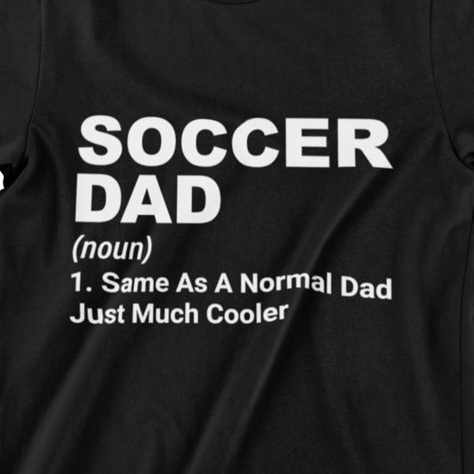 Soccer Dad T-shirt – Bold design with the definition of "Soccer Dad" featuring a fun and empowering message for proud soccer fathers.