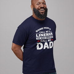 Some People Call Me a Lineman, The Most Important Call Me Dad – Bold Graphic Tee