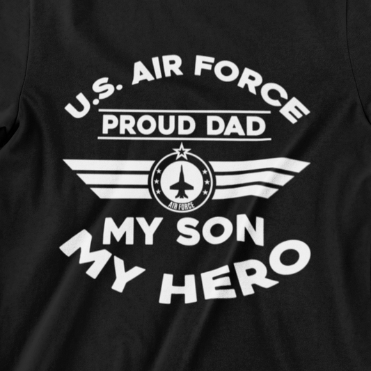 U.S. Air Force Proud Dad My Son My Hero T-shirt