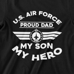 U.S. Air Force Proud Dad My Son My Hero T-shirt